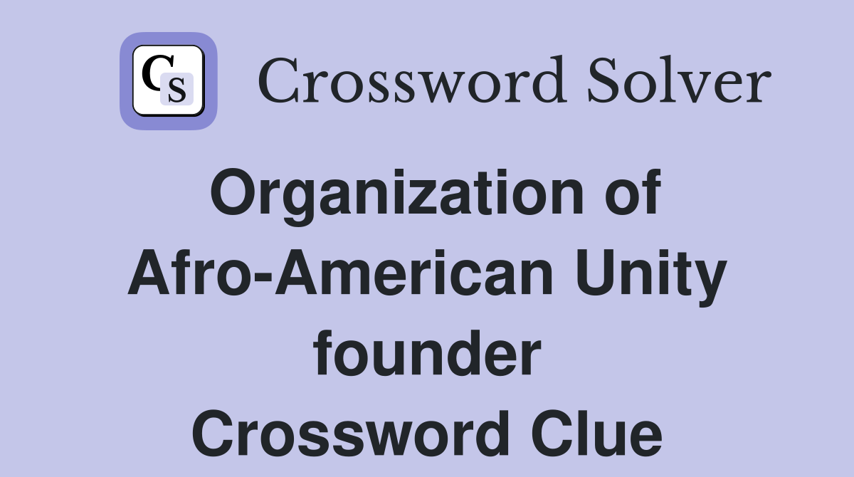 Organization of Afro-American Unity founder Crossword Clue