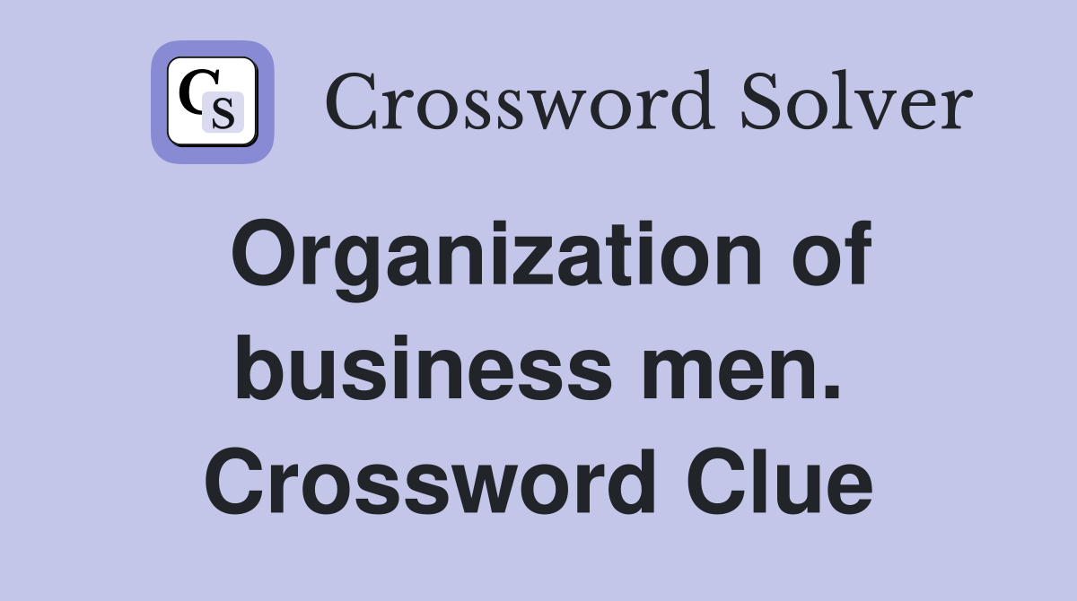 Organization of business men. Crossword Clue
