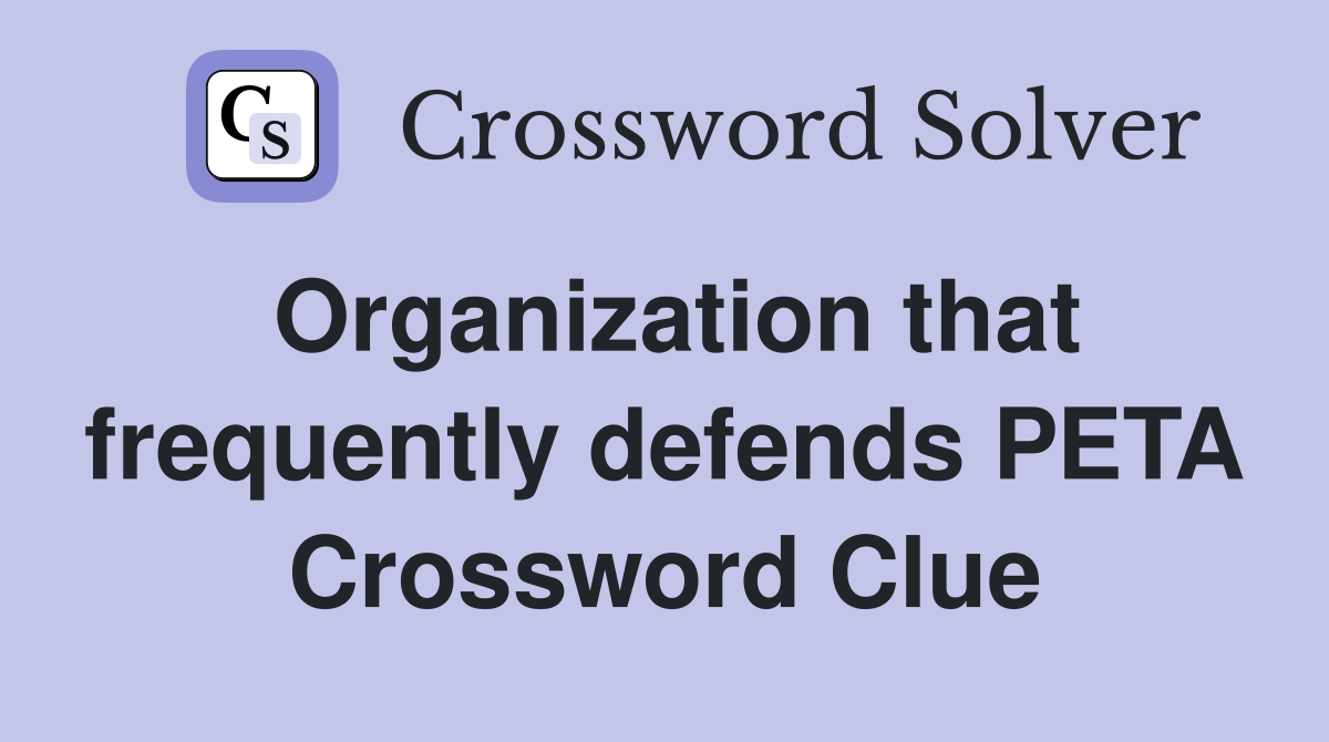 Organization that frequently defends PETA Crossword Clue