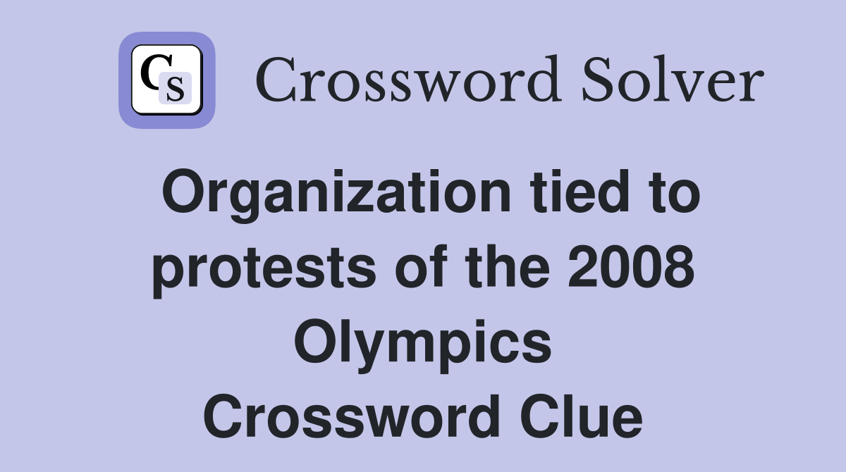 Organization tied to protests of the 2008 Olympics Crossword Clue