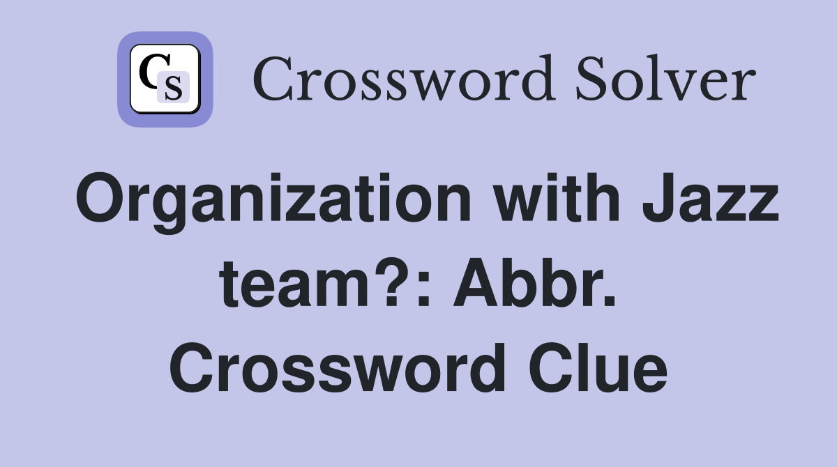 Organization with Jazz team?: Abbr. Crossword Clue