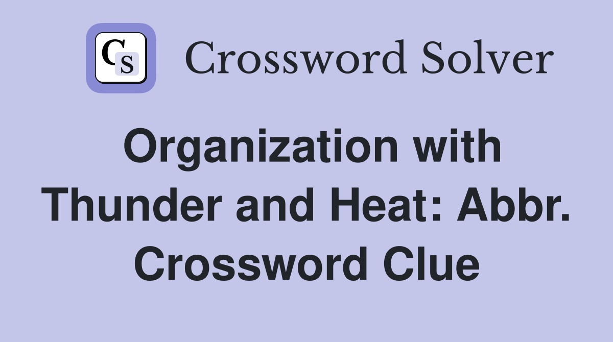 Organization with Thunder and Heat: Abbr. Crossword Clue