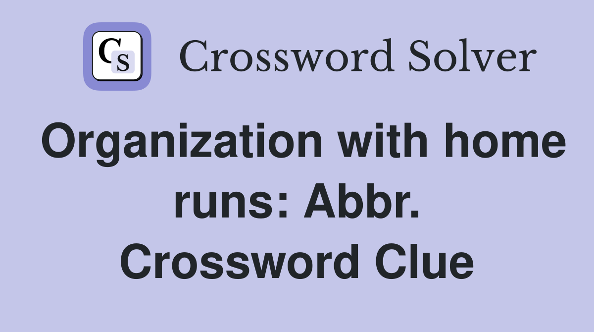 Organization with home runs: Abbr. Crossword Clue