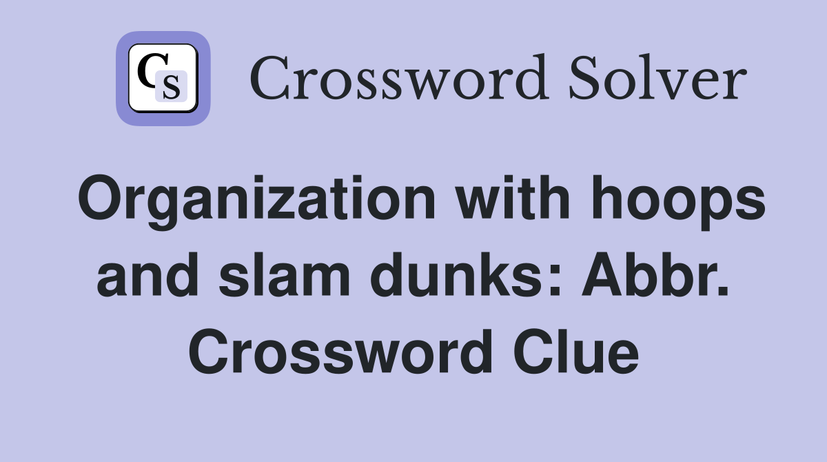 Organization with hoops and slam dunks: Abbr. Crossword Clue