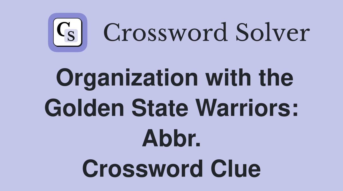 Organization with the Golden State Warriors: Abbr. Crossword Clue