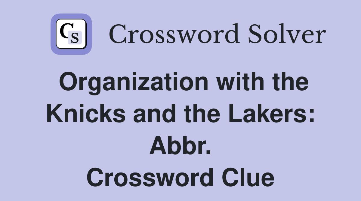 Organization with the Knicks and the Lakers: Abbr. Crossword Clue