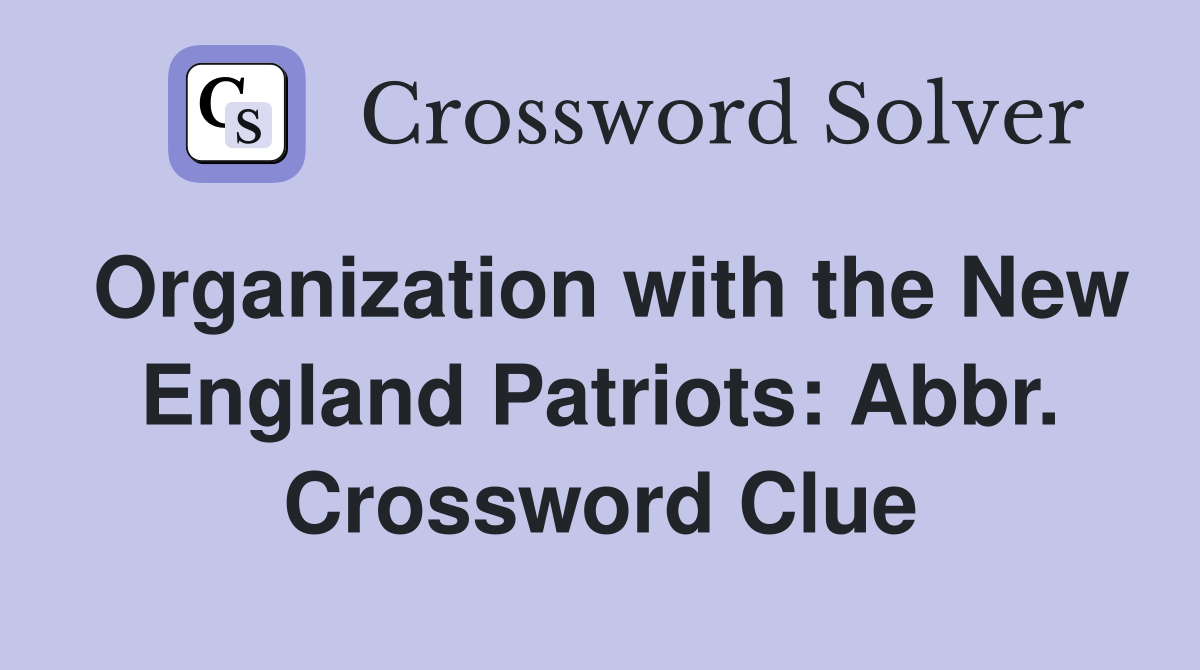 Organization with the New England Patriots: Abbr. Crossword Clue