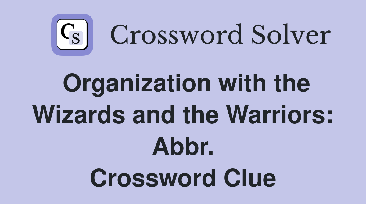 Organization with the Wizards and the Warriors: Abbr. Crossword Clue