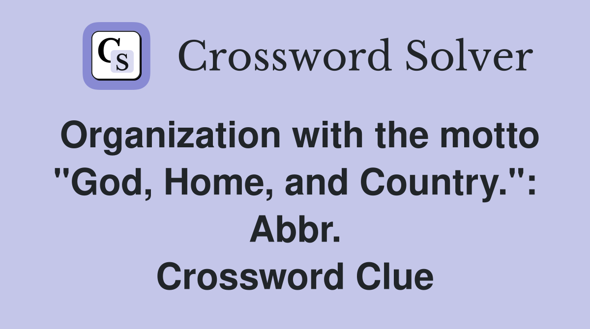 Organization with the motto "God, Home, and Country.": Abbr. Crossword Clue