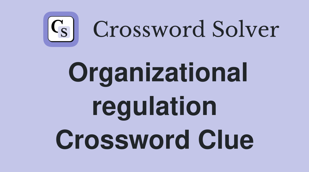 Organizational regulation Crossword Clue