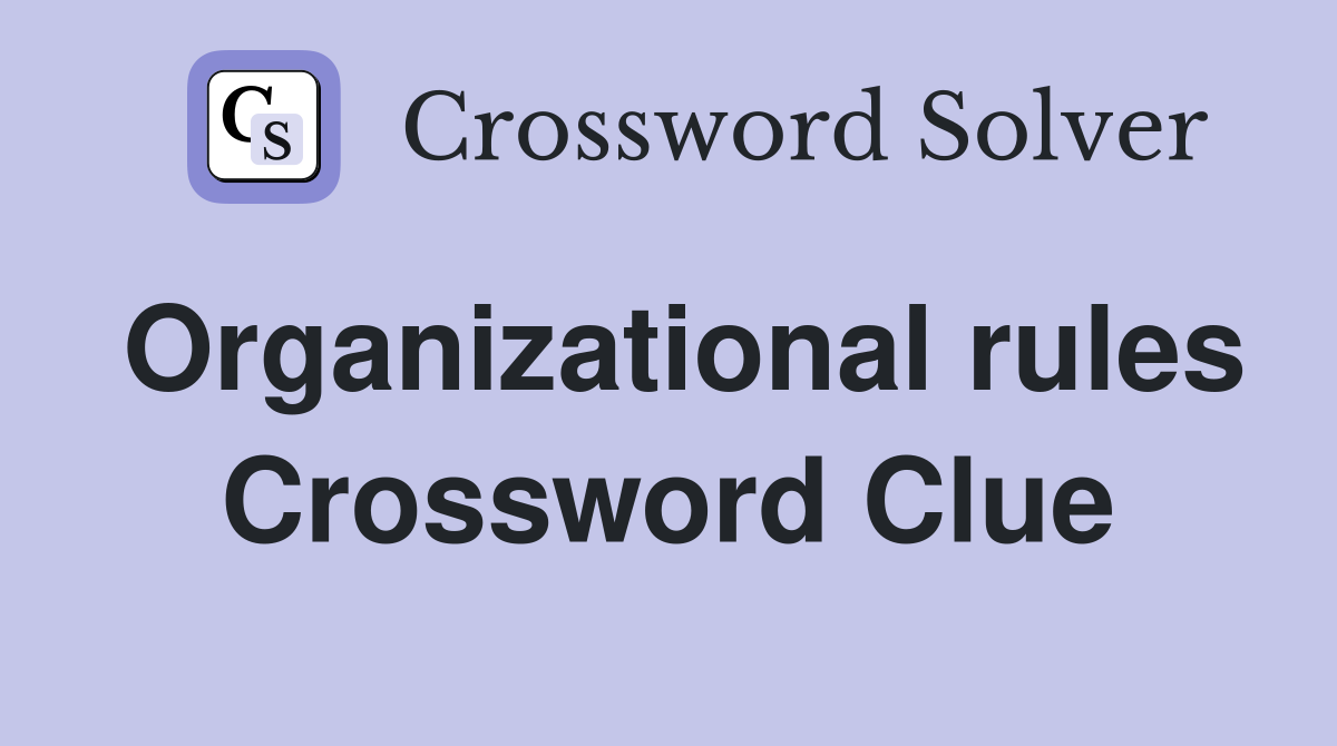 Organizational rules Crossword Clue