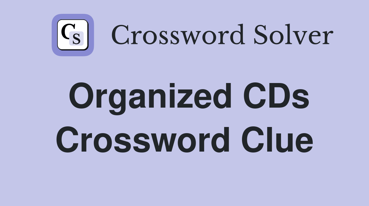 Organized CDs Crossword Clue