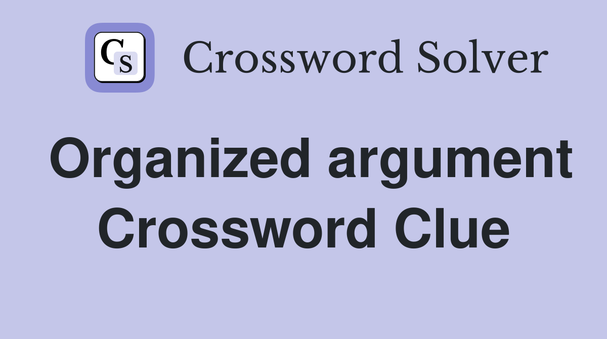 Organized argument Crossword Clue