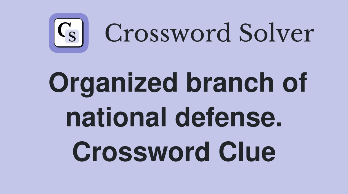 Organized branch of national defense. Crossword Clue
