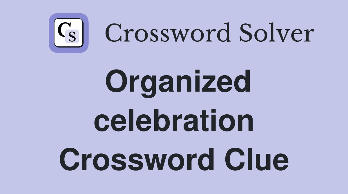 Organized celebration Crossword Clue