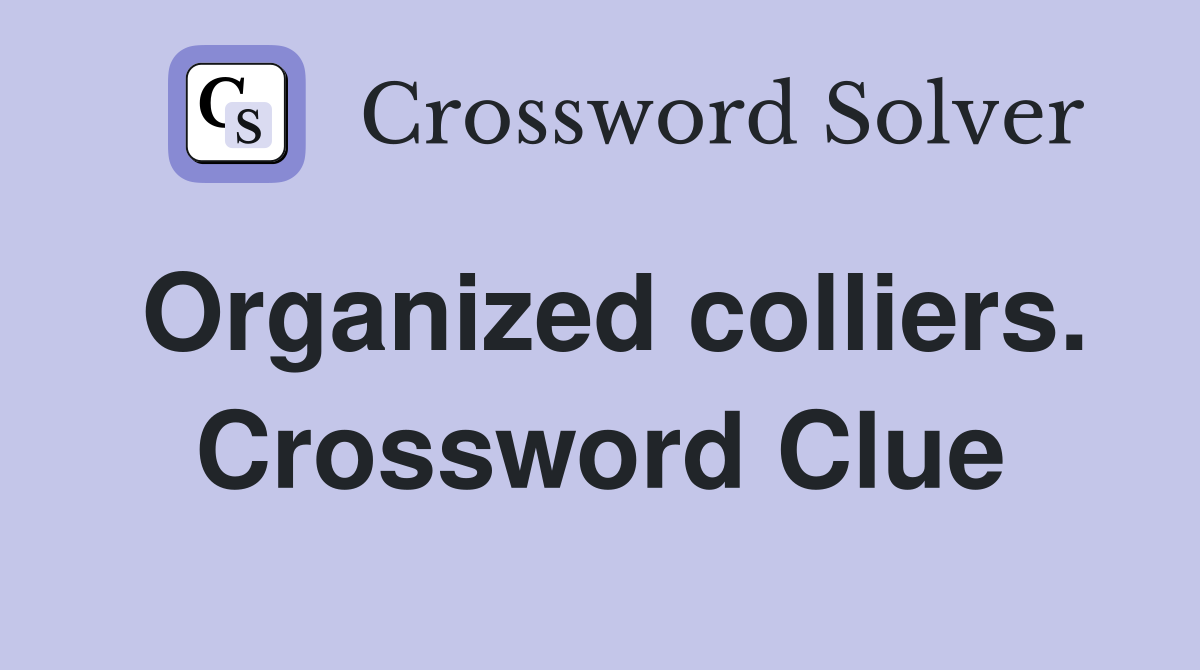 Organized colliers. Crossword Clue
