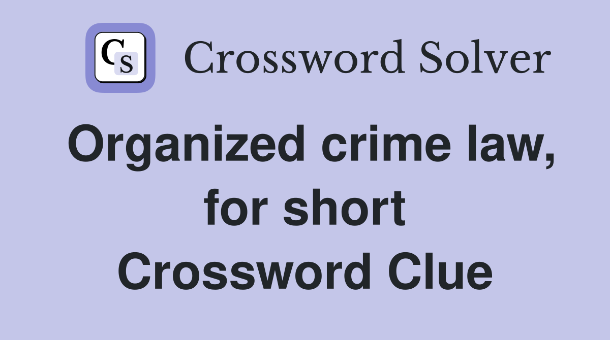 Organized crime law, for short Crossword Clue
