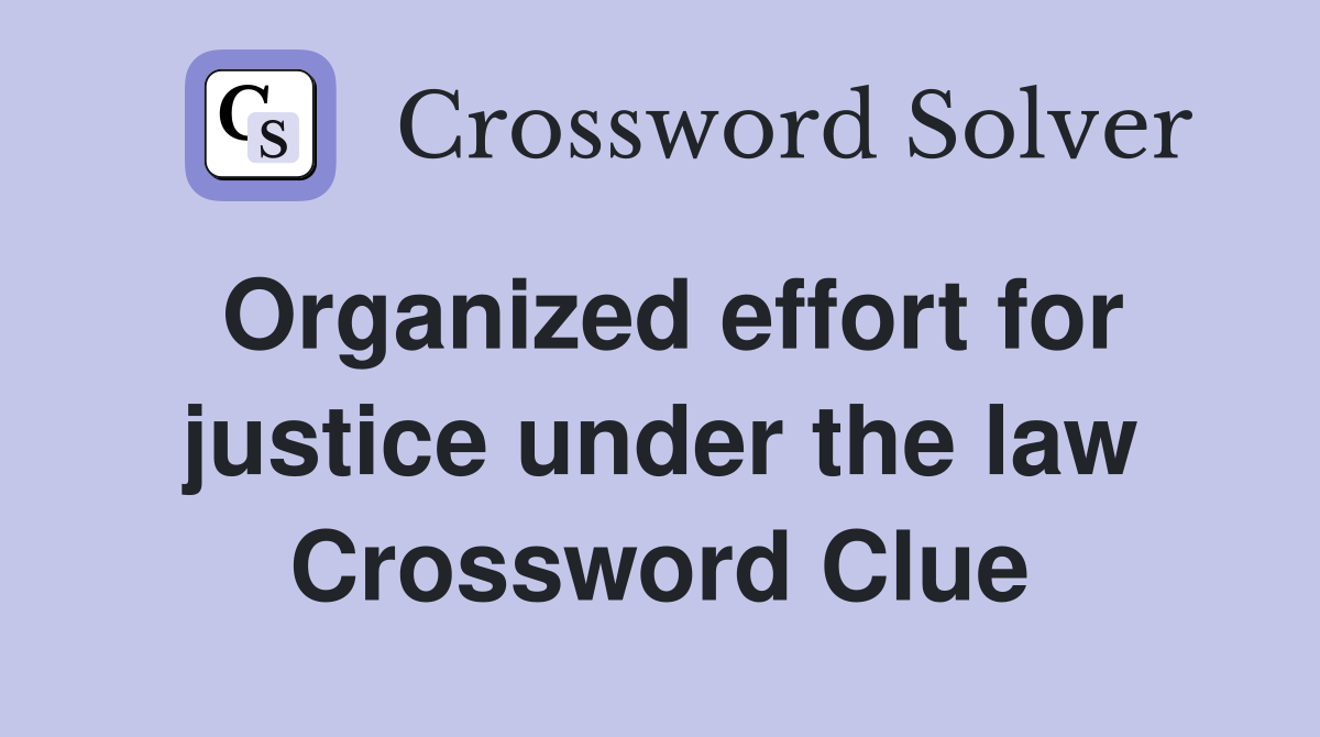 Organized effort for justice under the law Crossword Clue