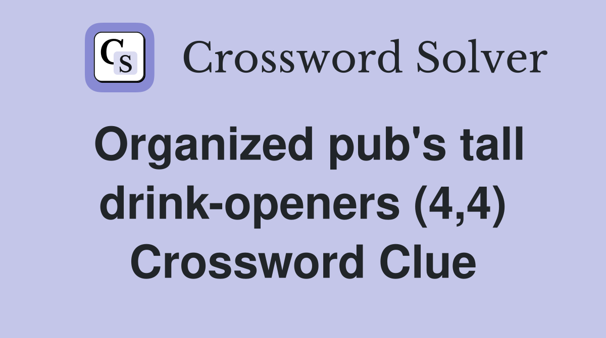 Organized pub's tall drink-openers (4,4) Crossword Clue