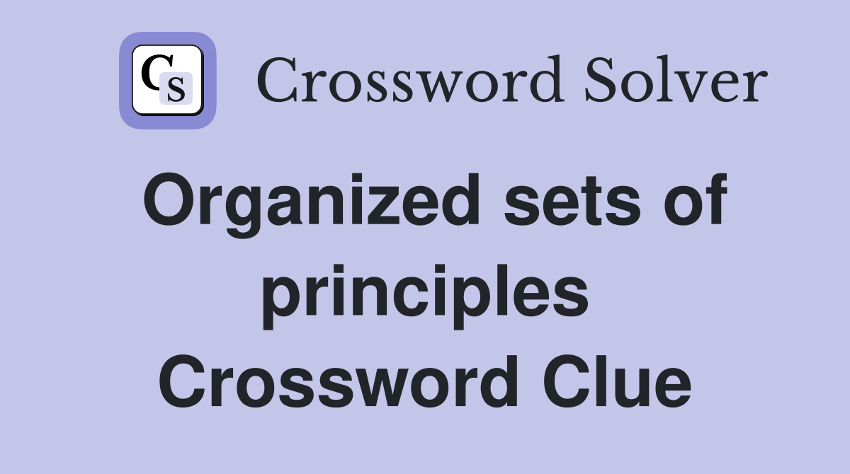 Organized sets of principles Crossword Clue