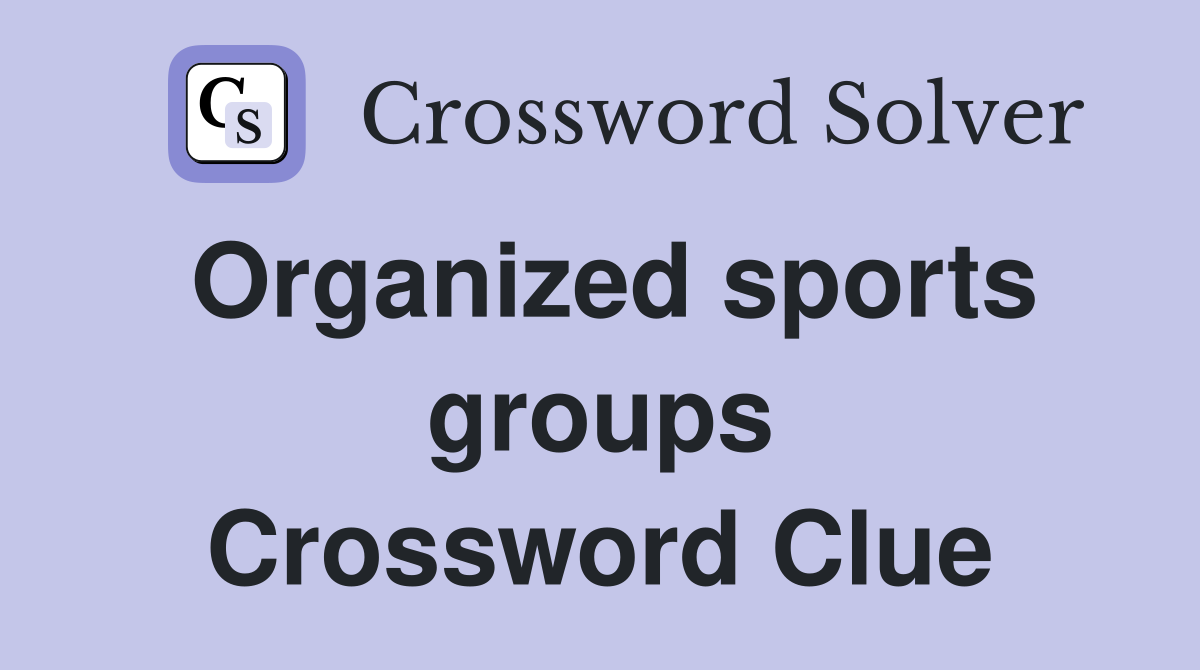 Organized sports groups Crossword Clue