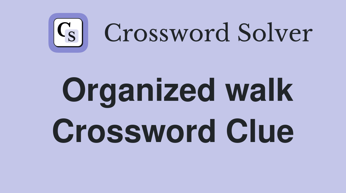 Organized walk Crossword Clue