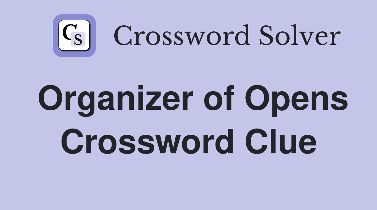 Organizer of Opens Crossword Clue