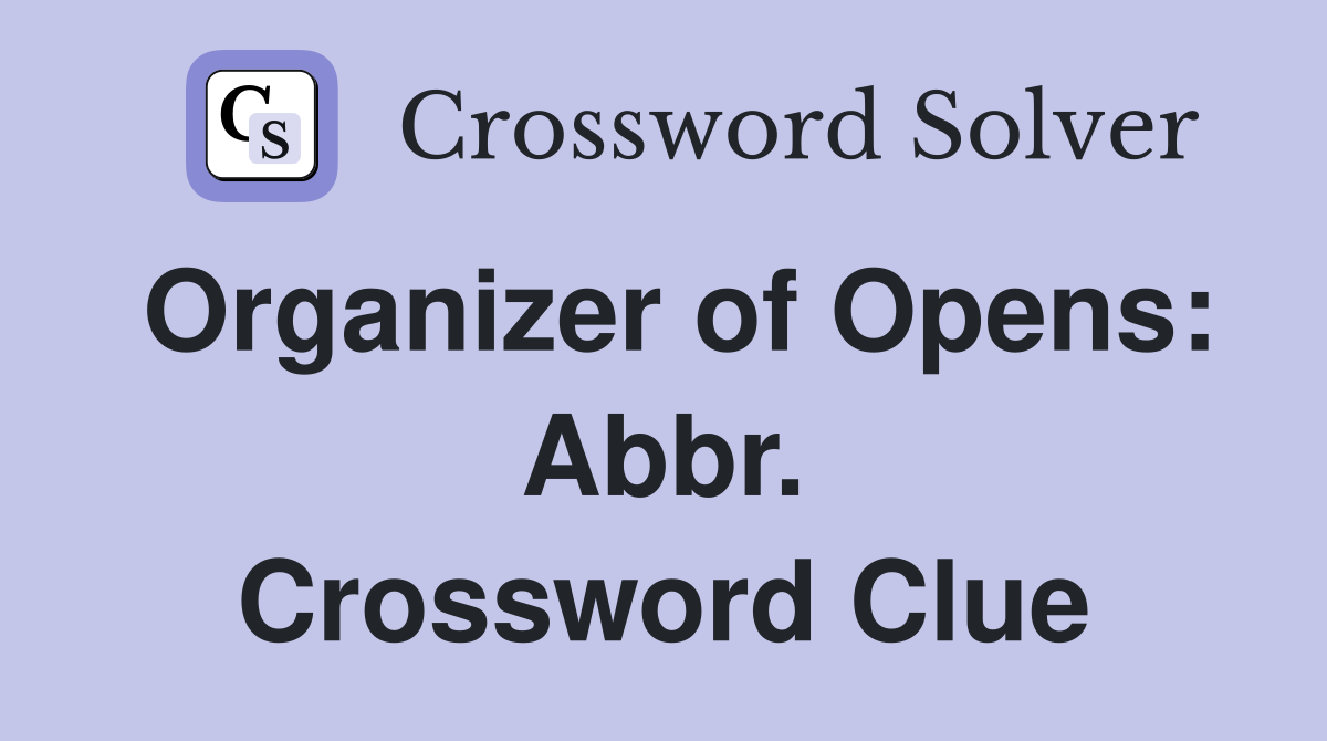 Organizer of Opens: Abbr. Crossword Clue