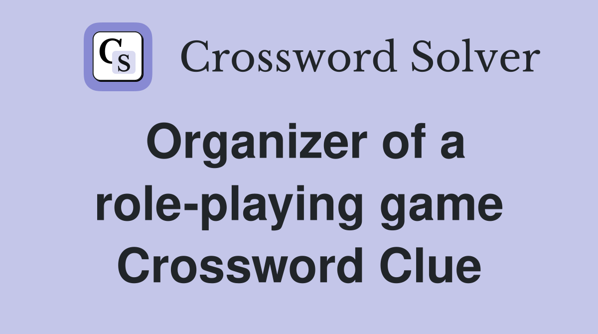 Organizer of a role-playing game Crossword Clue