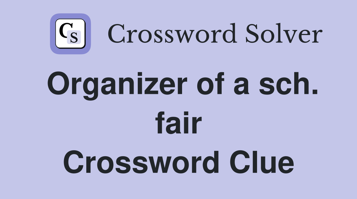 Organizer of a sch. fair Crossword Clue