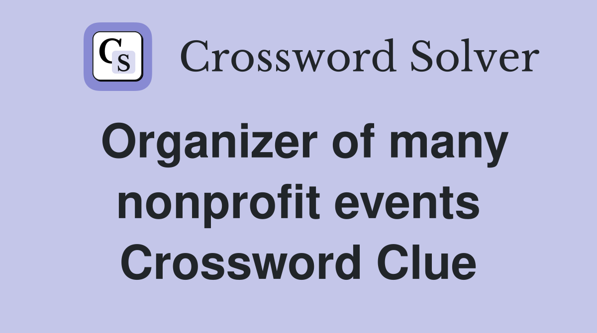 Organizer of many nonprofit events Crossword Clue