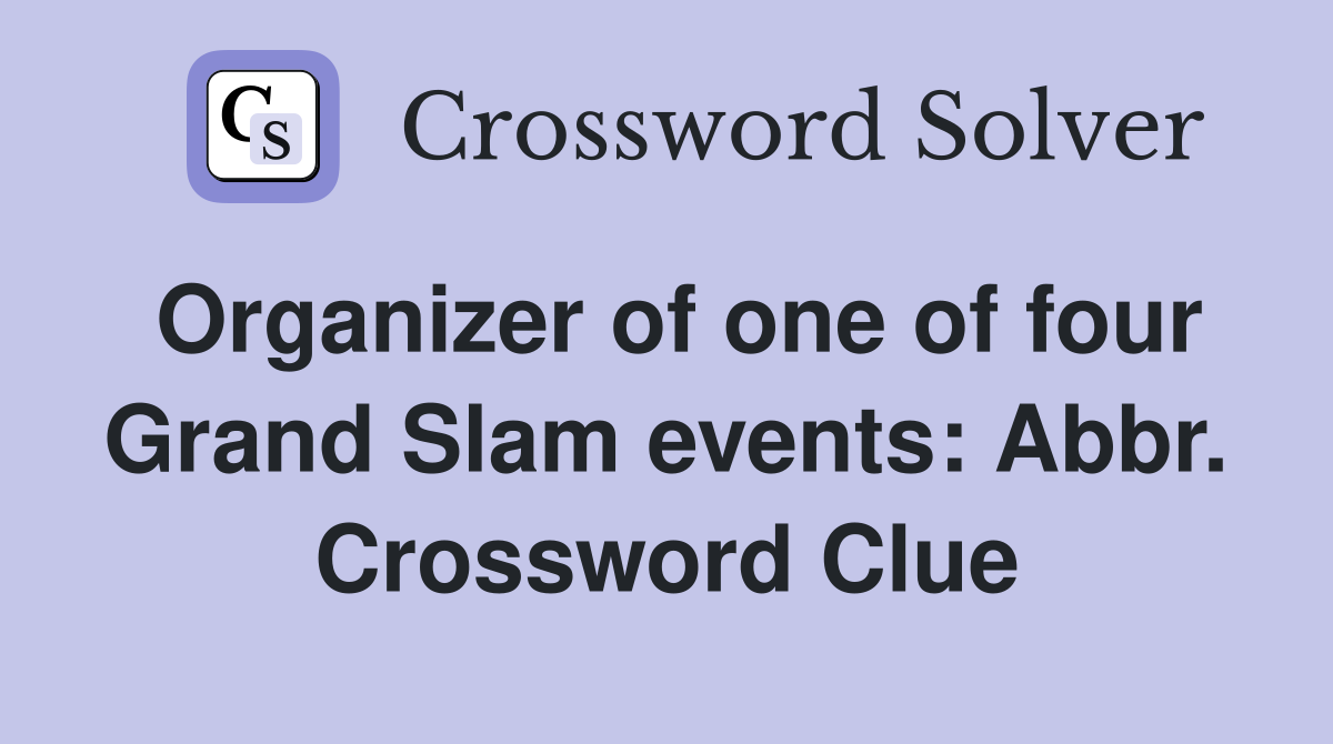 Organizer of one of four Grand Slam events: Abbr. Crossword Clue