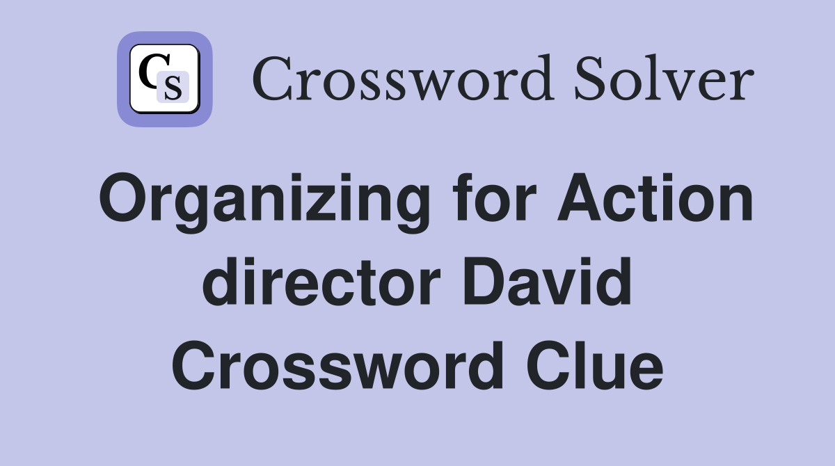 Organizing for Action director David Crossword Clue