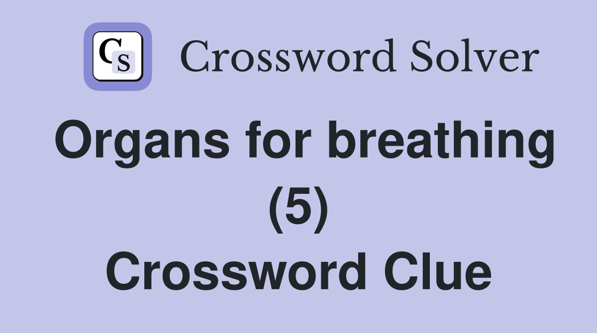 Organs for breathing (5) Crossword Clue