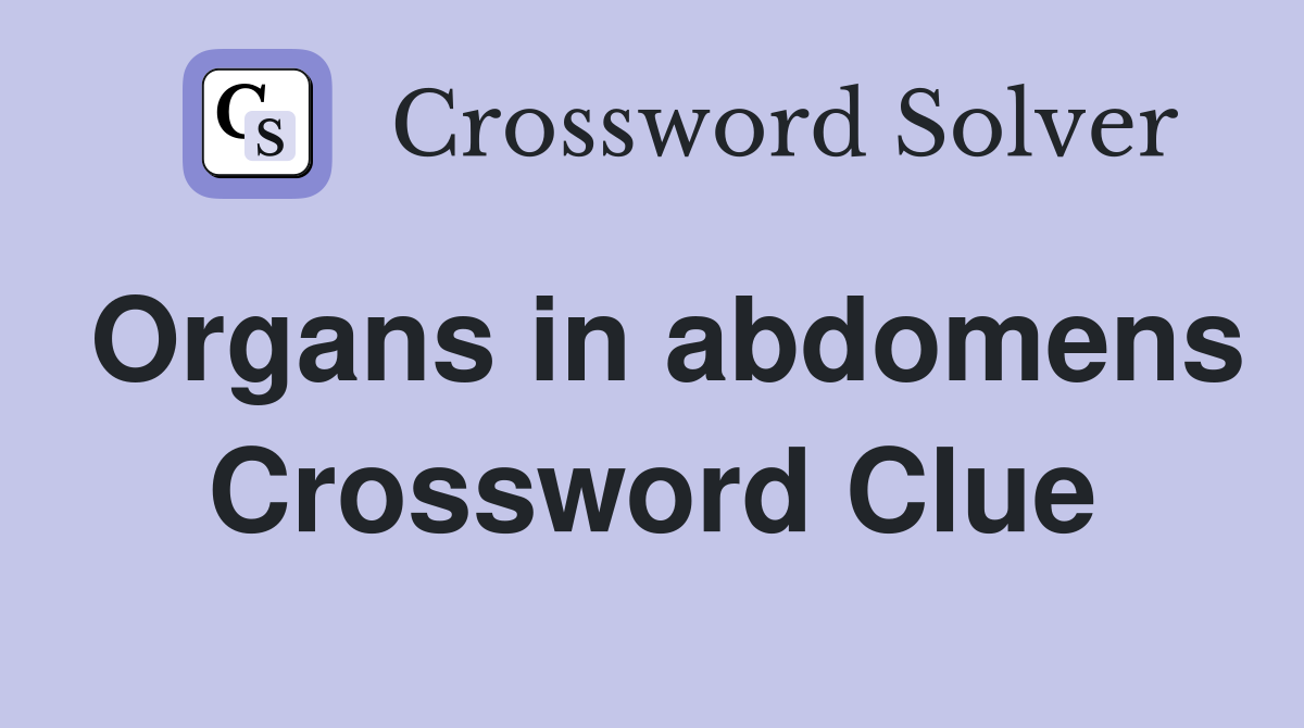 Organs in abdomens Crossword Clue