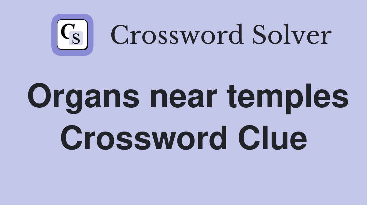 Organs near temples Crossword Clue