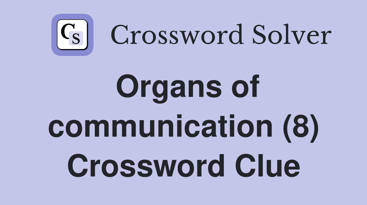 Organs of communication (8) Crossword Clue