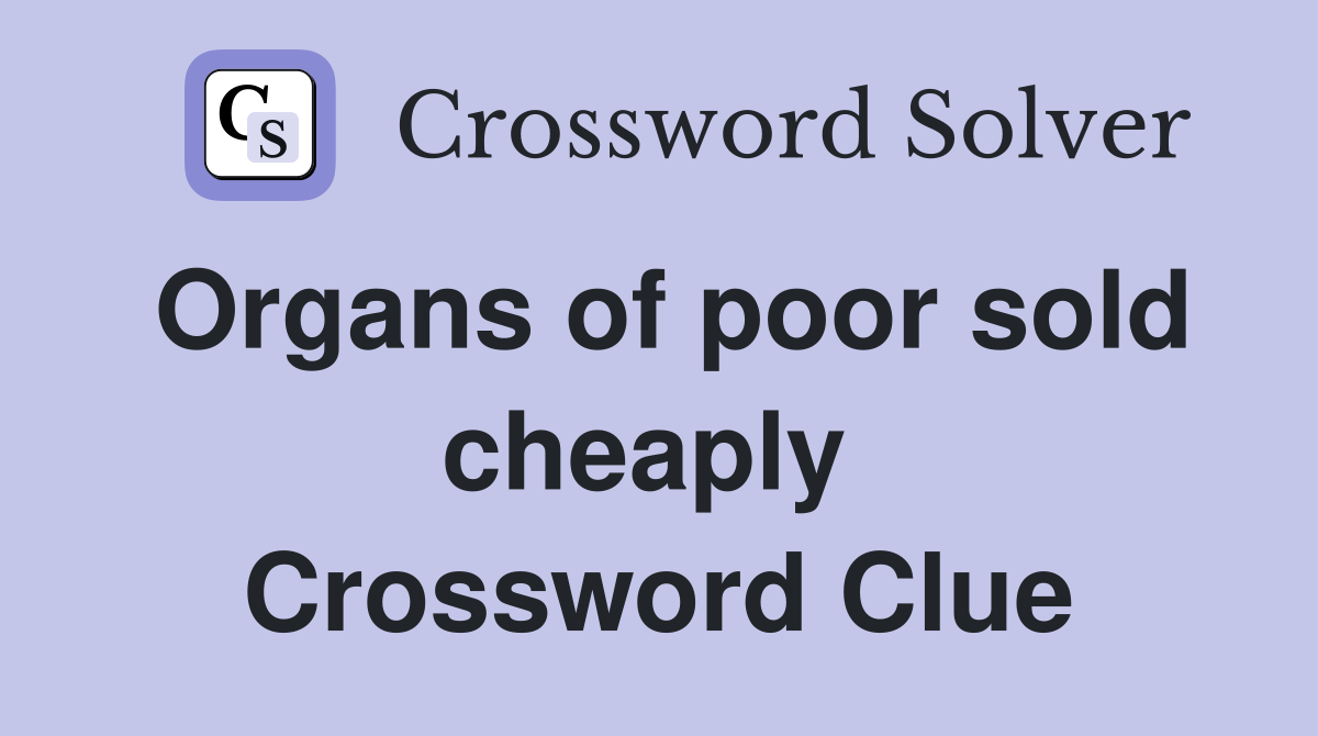 Organs of poor sold cheaply  Crossword Clue