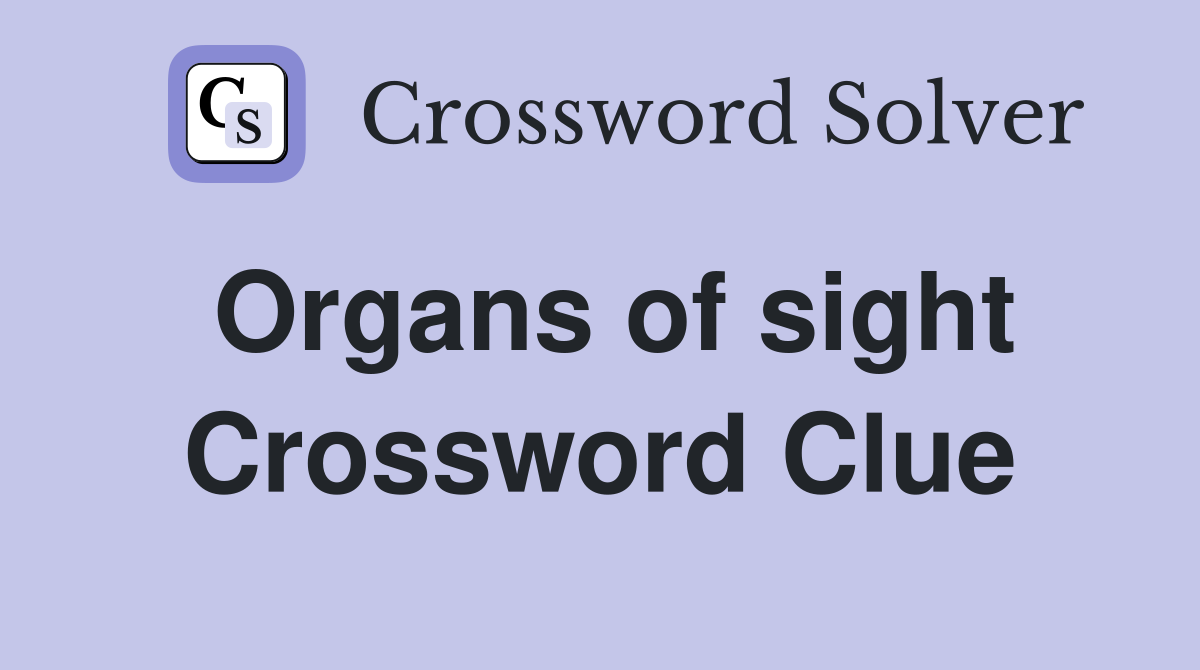 Organs of sight Crossword Clue