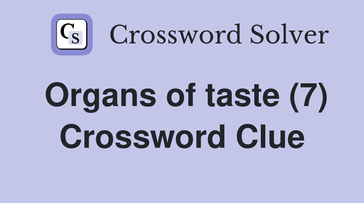 Organs of taste (7) Crossword Clue
