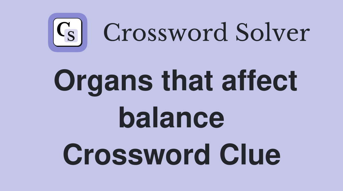 Organs that affect balance Crossword Clue