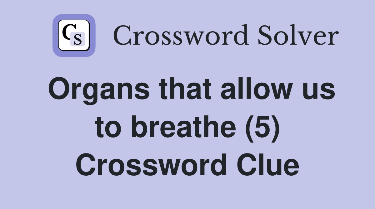 Organs that allow us to breathe (5) Crossword Clue