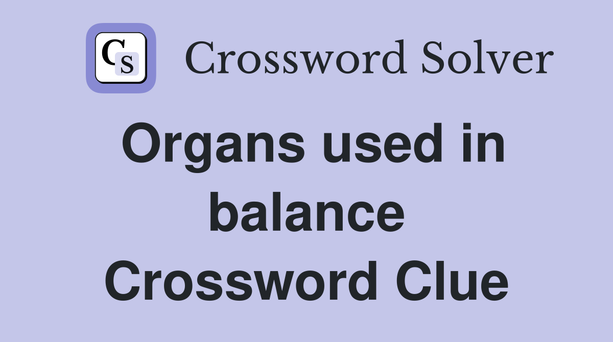 Organs used in balance Crossword Clue