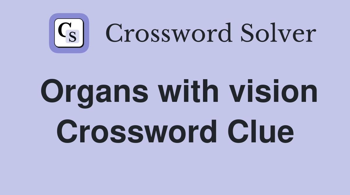 Organs with vision Crossword Clue