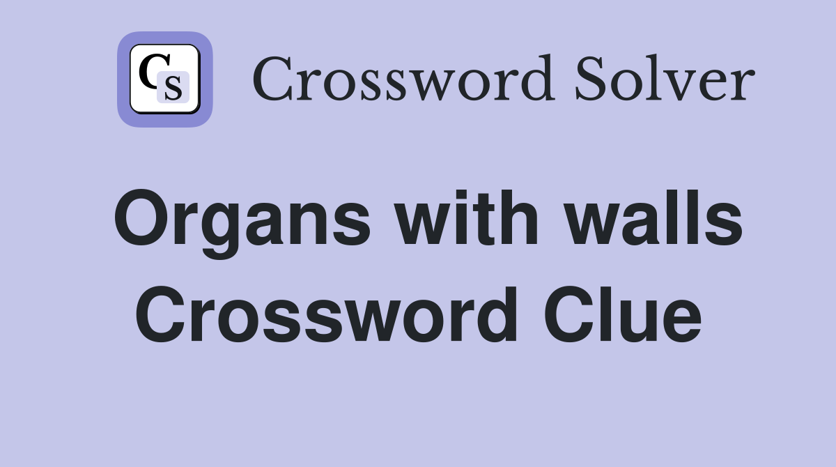 Organs with walls Crossword Clue