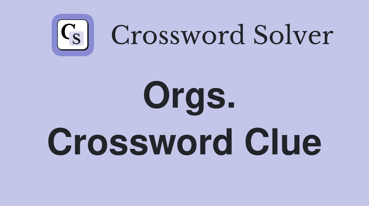 Orgs. Crossword Clue