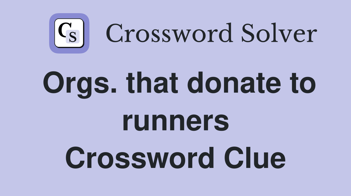Orgs. that donate to runners Crossword Clue