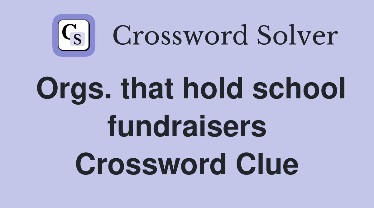 Orgs. that hold school fundraisers Crossword Clue