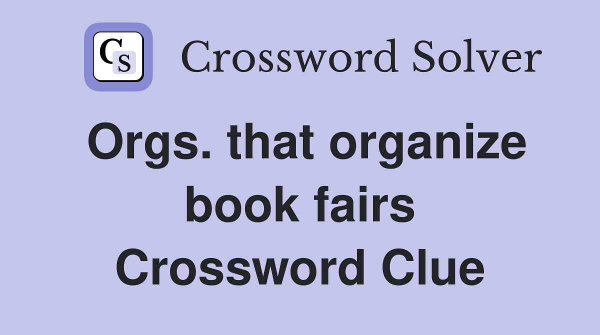 Orgs. that organize book fairs Crossword Clue