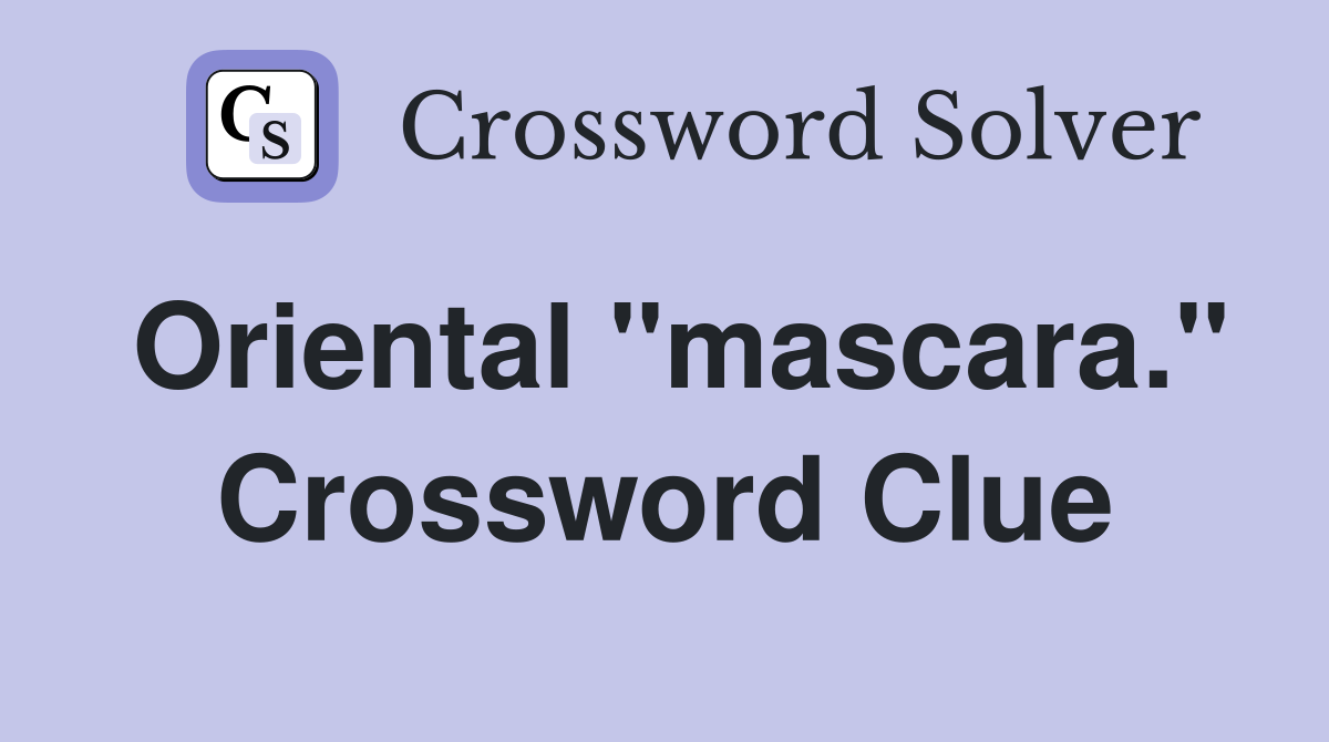 Oriental "mascara." Crossword Clue